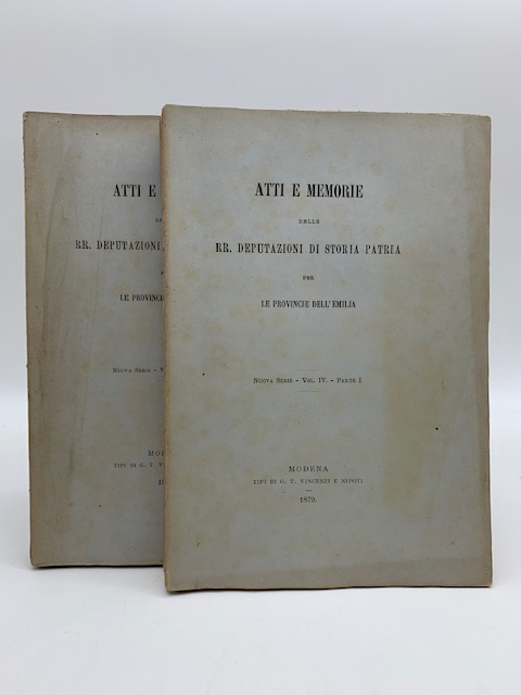 Atti e memorie delle RR. Deputazioni di storia patria per le provincie dell'Emilia, nuova serie, vol. IV, parte I e II